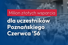 Milion złotych wsparcia dla uczestników Poznańskiego Czerwca ’56
