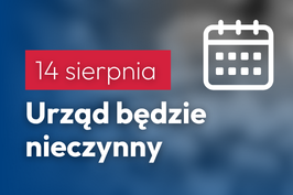 14 sierpnia br. Urząd będzie nieczynny